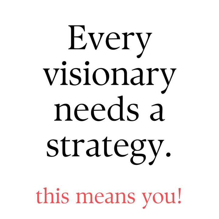 Every Visionary Needs A Strategy (the not-quite-podcast)